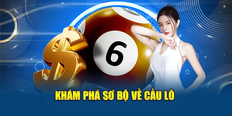 Khám phá sơ bộ về cầu lô