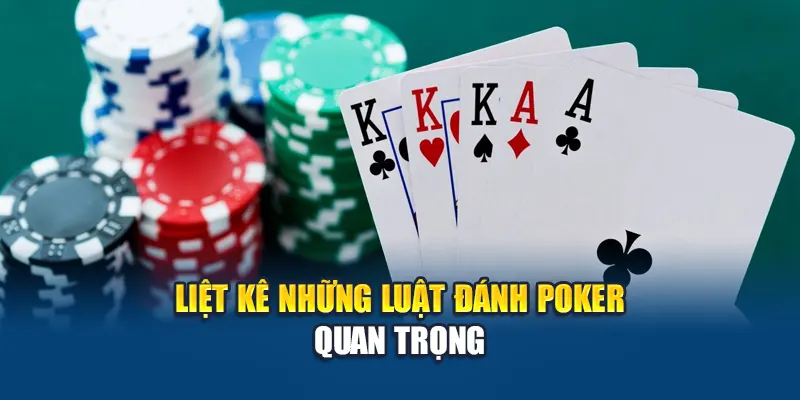 Liệt kê những luật đánh poker quan trọng
