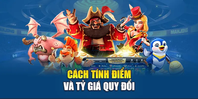 Cách tính điểm và tỷ giá quy đổi