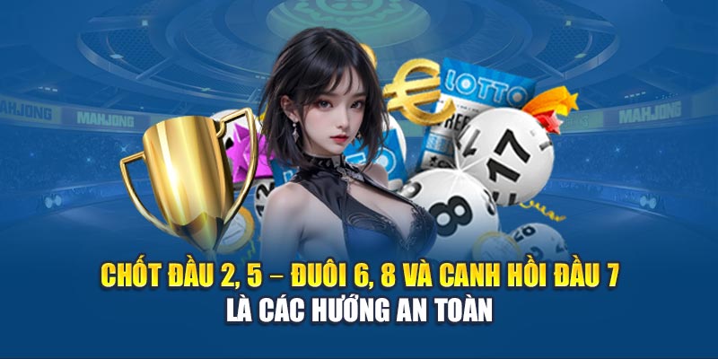 Chốt đầu 2, 5 – đuôi 6, 8 và canh hồi đầu 7 là các hướng an toàn