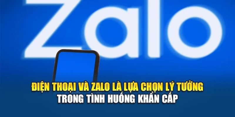 Điện thoại và Zalo là lựa chọn lý tưởng trong tình huống khẩn cấp