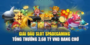 Giải Đấu Slot Spadegaming - Tổng Thưởng 3,68 Tỷ VND Đang Chờ