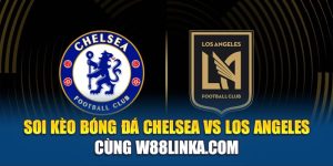 Soi Kèo Bóng Đá Chelsea Vs Los Angeles Cùng growfinance.in.net