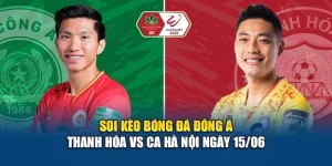 Soi Kèo Bóng Đá Đông Á Thanh Hóa Vs CA Hà Nội Ngày 15/06
